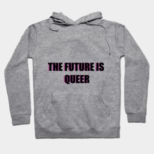 THE FUTURE IS QUEER Hoodie